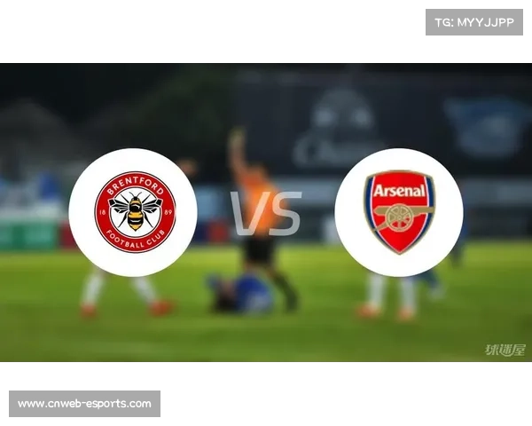 布伦特福德1-1战平阿森纳，枪手领先优势缩至3分